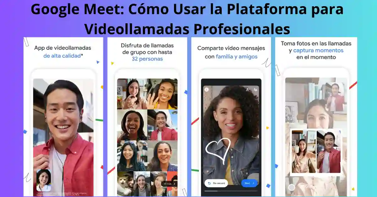 Google Meet: Cómo Usar la Plataforma para Videollamadas Profesionales 1 Google Meet: Cómo Usar la Plataforma para Videollamadas Profesionales", destacando funciones clave y consejos para reuniones efectivas.